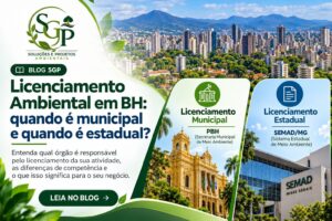 Licenciamento Ambiental em BH: Quando é municipal e quando é estadual?