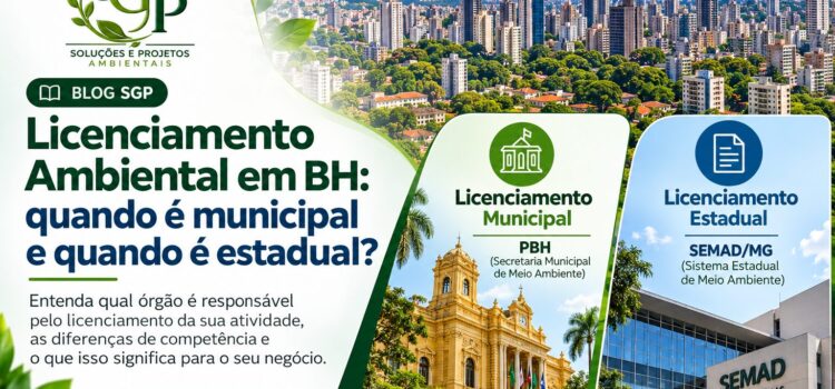 Licenciamento Ambiental em BH: Quando é municipal e quando é estadual? Licenciamento Ambiental em BH: Quando é municipal e quando é estadual?