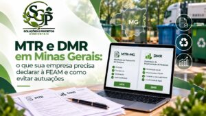 MTR e DMR em Minas Gerais: O que sua empresa precisa declarar à FEAM e como evitar autuações.